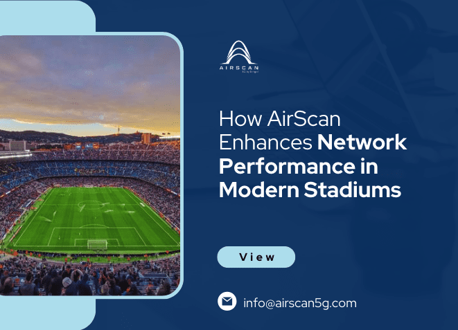 How AirScan Enhances Network Performance in Modern Stadiums