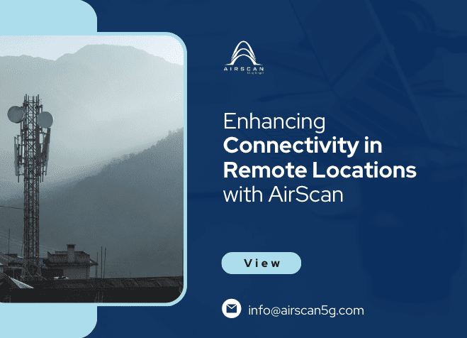 Overcoming Connectivity Challenges in Remote Areas with AirScan