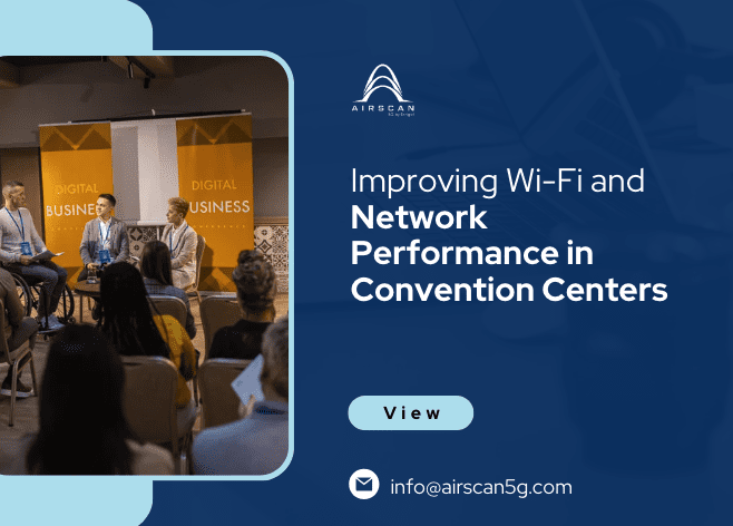 AirScan Solutions for Large-Scale Events: Improving Wi-Fi and Network Performance in Convention Centers