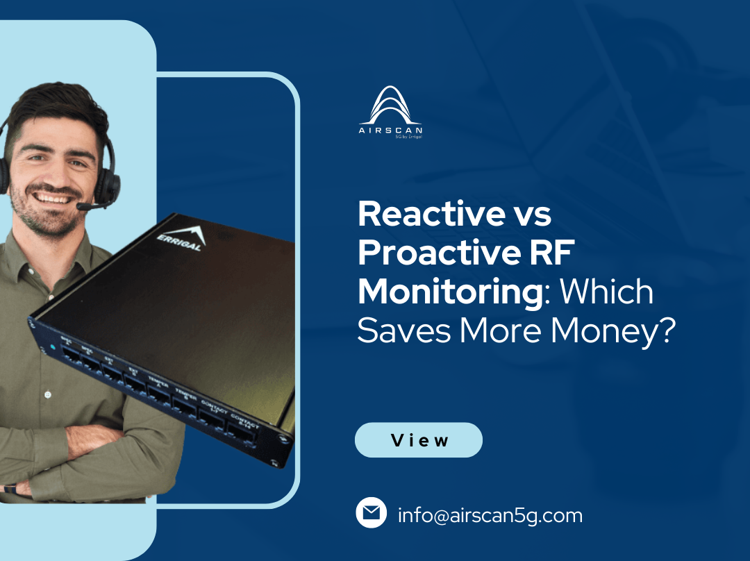 Reactive vs Proactive RF Monitoring: Which Saves More Money?